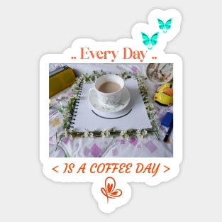 Every day is a coffee day Sticker